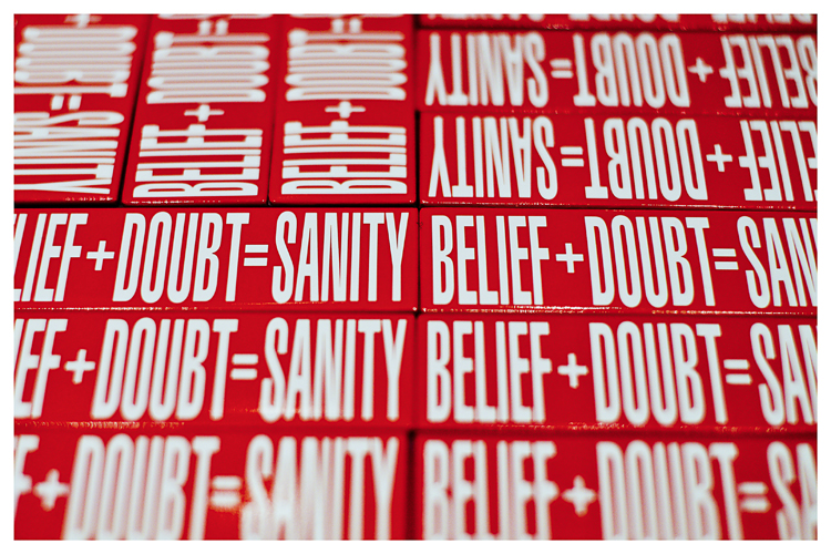 Belief + Doubt = Sanity (Kruger)